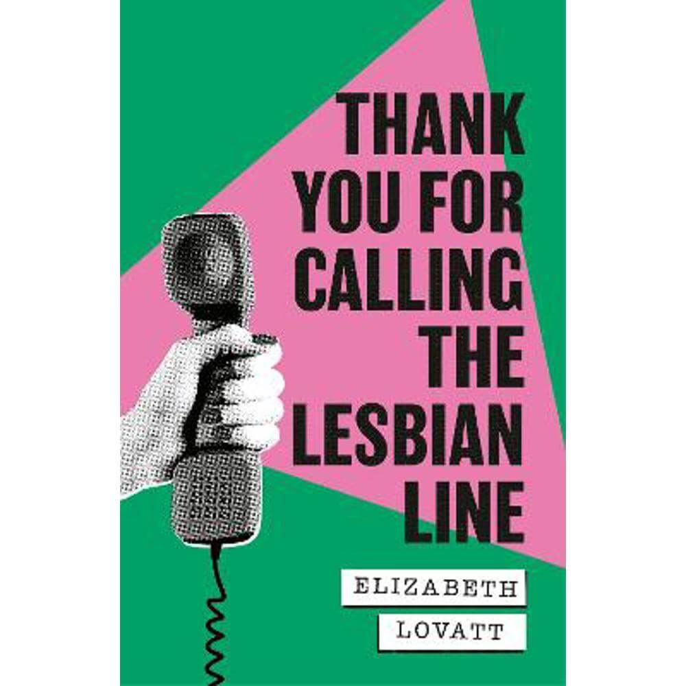 Thank You For Calling the Lesbian Line: A Hidden History of Queer Women (Hardback) - Elizabeth Lovatt